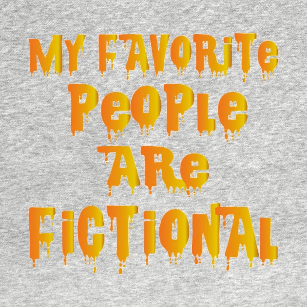 My Favorite People Are Fictional by good day store